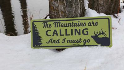 The Mountains Are Calling and I Must Go Sign